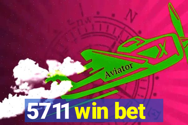 5711 win bet